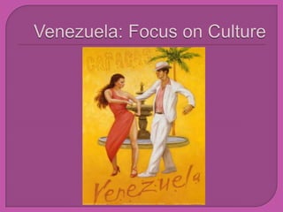 Venezuela: Focus on Culture 