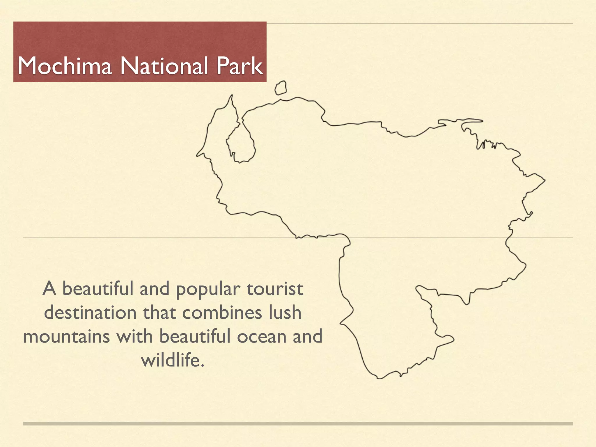 Mochima National Park
A beautiful and popular tourist
destination that combines lush
mountains with beautiful ocean and
wildlife.