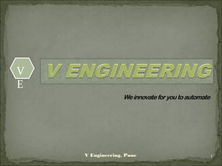 1V Engineering, Pune
V
E
 