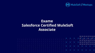 Exame
Salesforce Certified MuleSoft
Associate
 