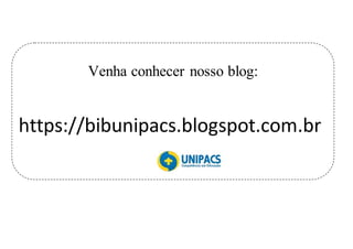 Venha conhecer nosso blog:
https://bibunipacs.blogspot.com.br
 