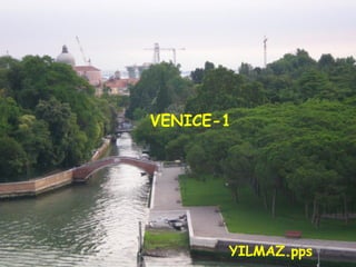 VENICE-1




       YILMAZ.pps
 