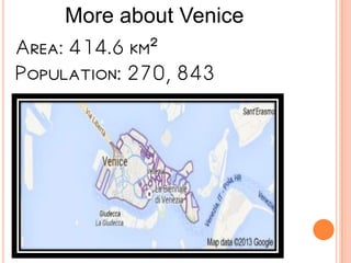 Area: 414.6 km²
Population: 270, 843
More about Venice
 