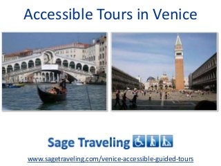 Accessible Tours in Venice
www.sagetraveling.com/venice-accessible-guided-tours
 
