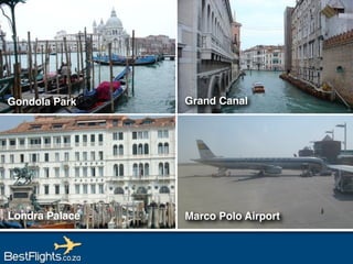 Gondola Park    Grand Canal




Londra Palace   Marco Polo Airport
 