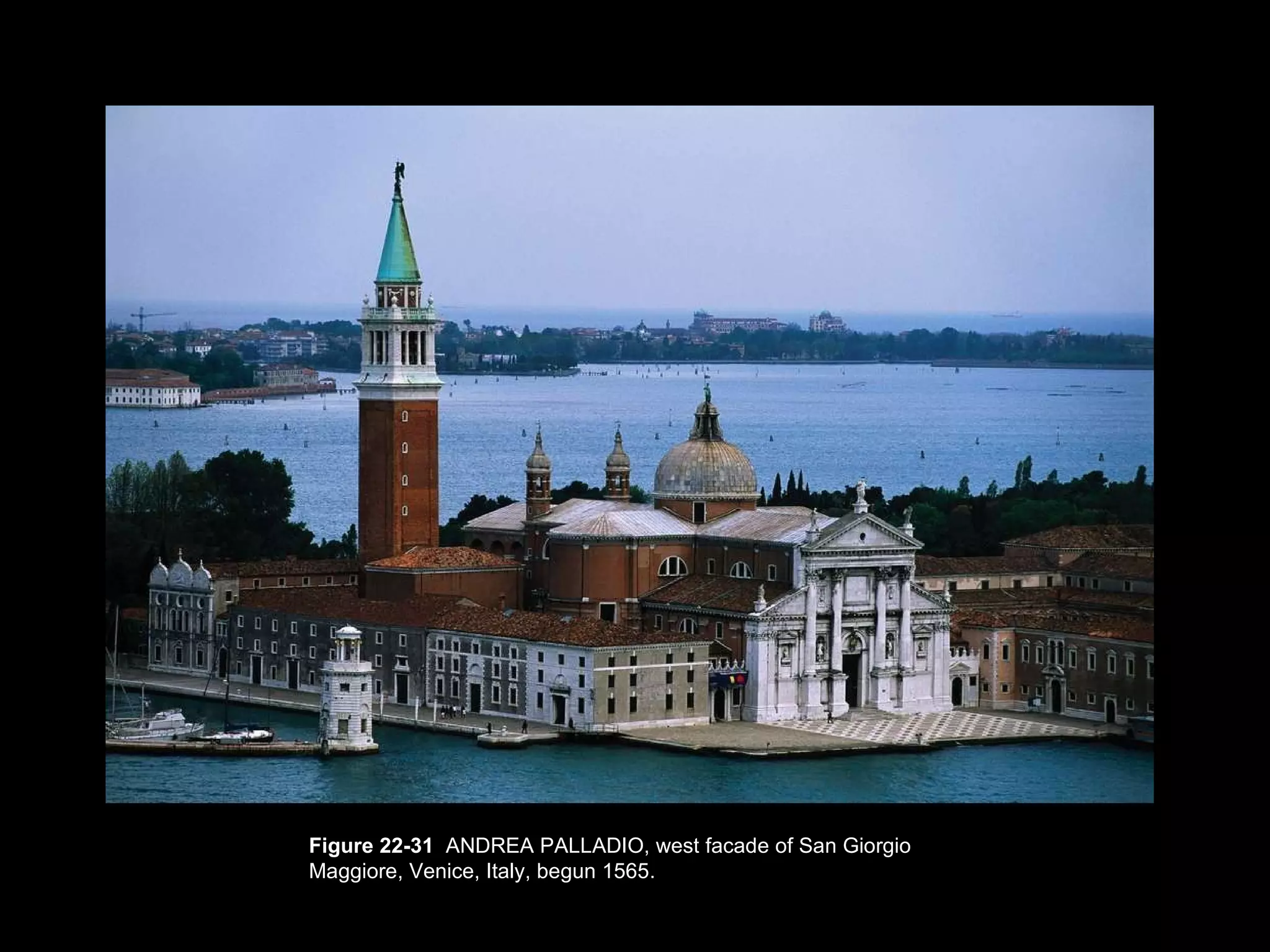 Figure 22-31  ANDREA PALLADIO, west facade of San Giorgio Maggiore, Venice, Italy, begun 1565. 