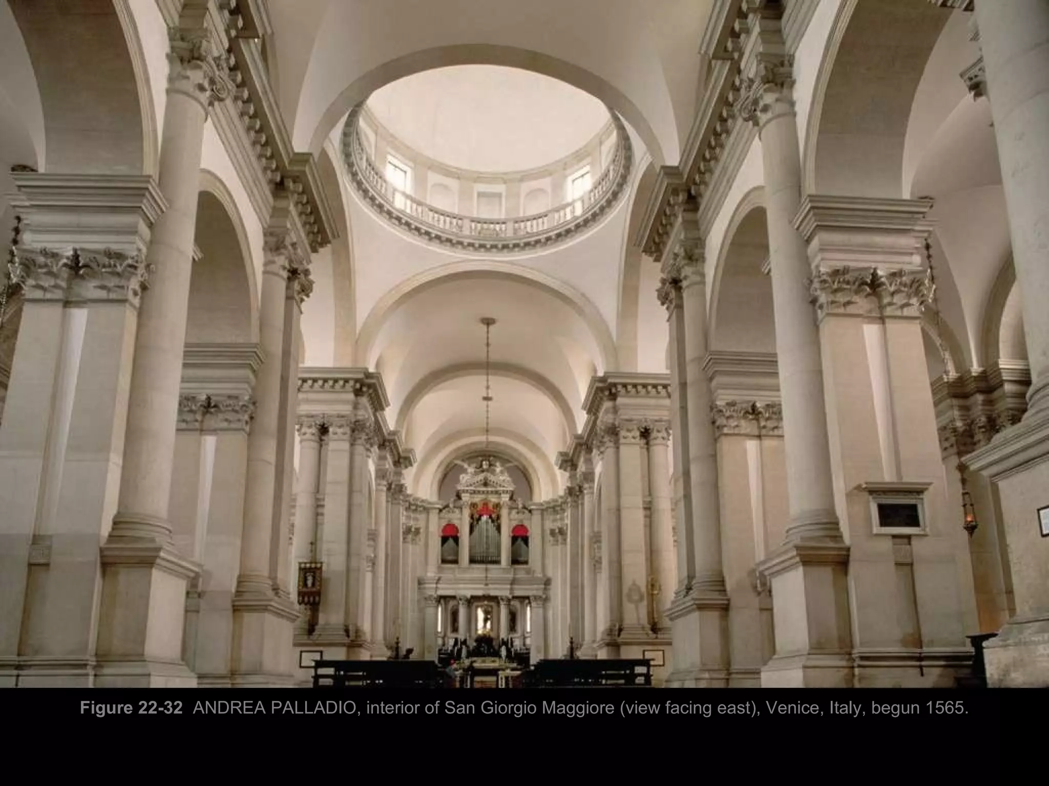 Figure 22-32  ANDREA PALLADIO, interior of San Giorgio Maggiore (view facing east), Venice, Italy, begun 1565. 