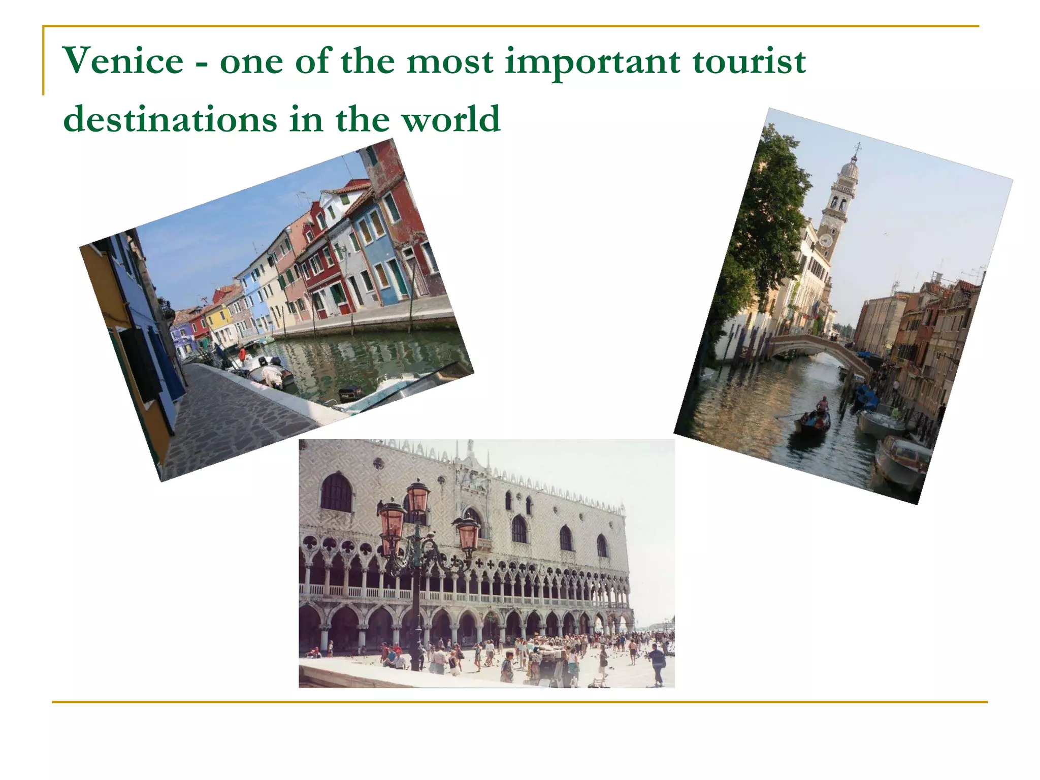 Venice  -  one of the most important tourist destinations in the world   