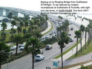 Backup on to Ringling Bridge from Gulfstream STOPlight. To be relieved by modern roundabouts at Gulfstream & Fruitville, with right turn slip lanes, in   multi-modal   four-lane US41 Bayfront Corridor Connectivity plan. 
