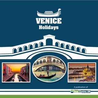 VENICE
Holidays
A publication of
 