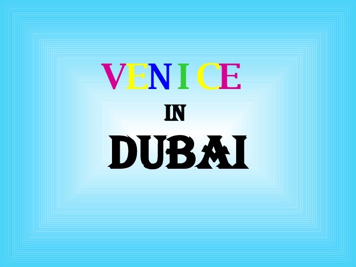 V E N I C E   IN  DUBAI 