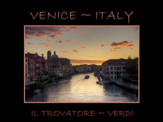 VENICE ~ ITALY IL TROVATORE ~ VERDI 