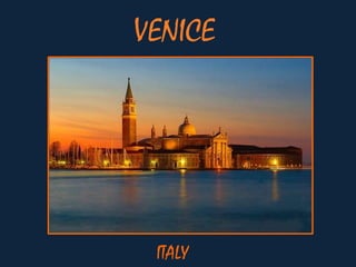 VENICE




 ITALY
 