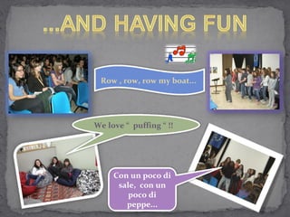 Row , row, row my boat...




We love “ puffing “ !!




     Con un poco di
      sale, con un
         poco di
        peppe...
 