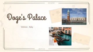 Doge's Palace
Venice , Italy
 