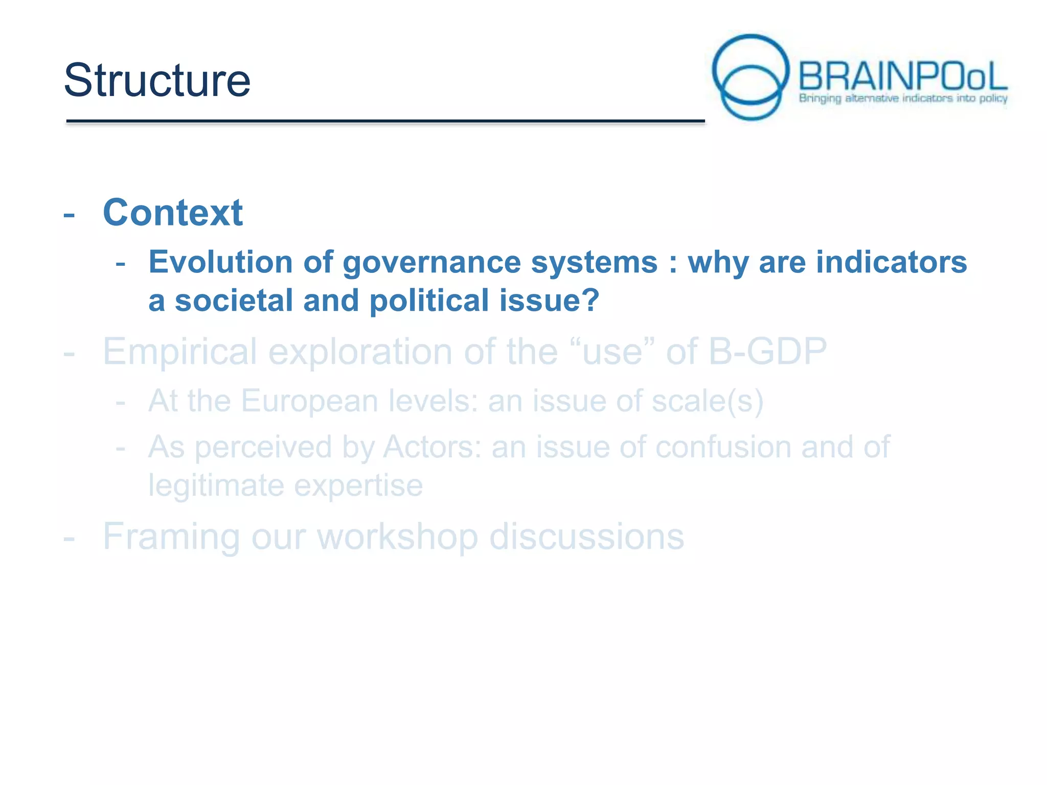 Structure
- Context
- Evolution of governance systems : why are indicators
a societal and political issue?

 