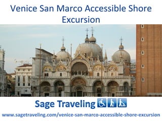 Venice San Marco Accessible Shore
               Excursion




www.sagetraveling.com/venice-san-marco-accessible-shore-excursion
 
