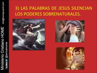 3) LAS PALABRAS DE JESUS SILENCIAN 
LOS PODERES SOBRENATURALES. 
 
