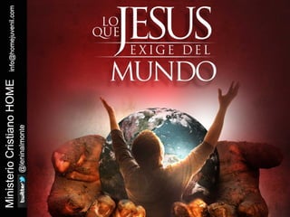 LO QUE JESUS EXIGE DEL MUNDO