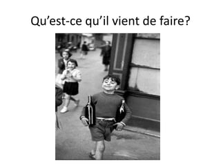 Qu’est-ce qu’il vient de faire?
 