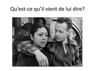Qu’est-ce qu’il vient de lui dire?
 