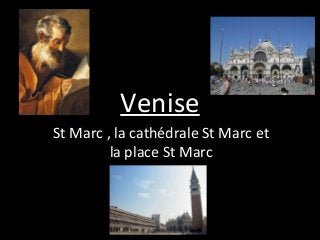 Venise
St Marc , la cathédrale St Marc et
la place St Marc

 
