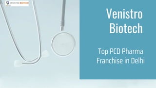 Top PCD Pharma
Franchise in Delhi
Venistro
Biotech
 