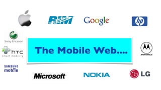 The Mobile Web....
 