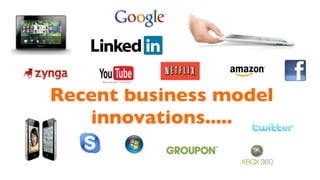 Recent business model
   innovations.....
 