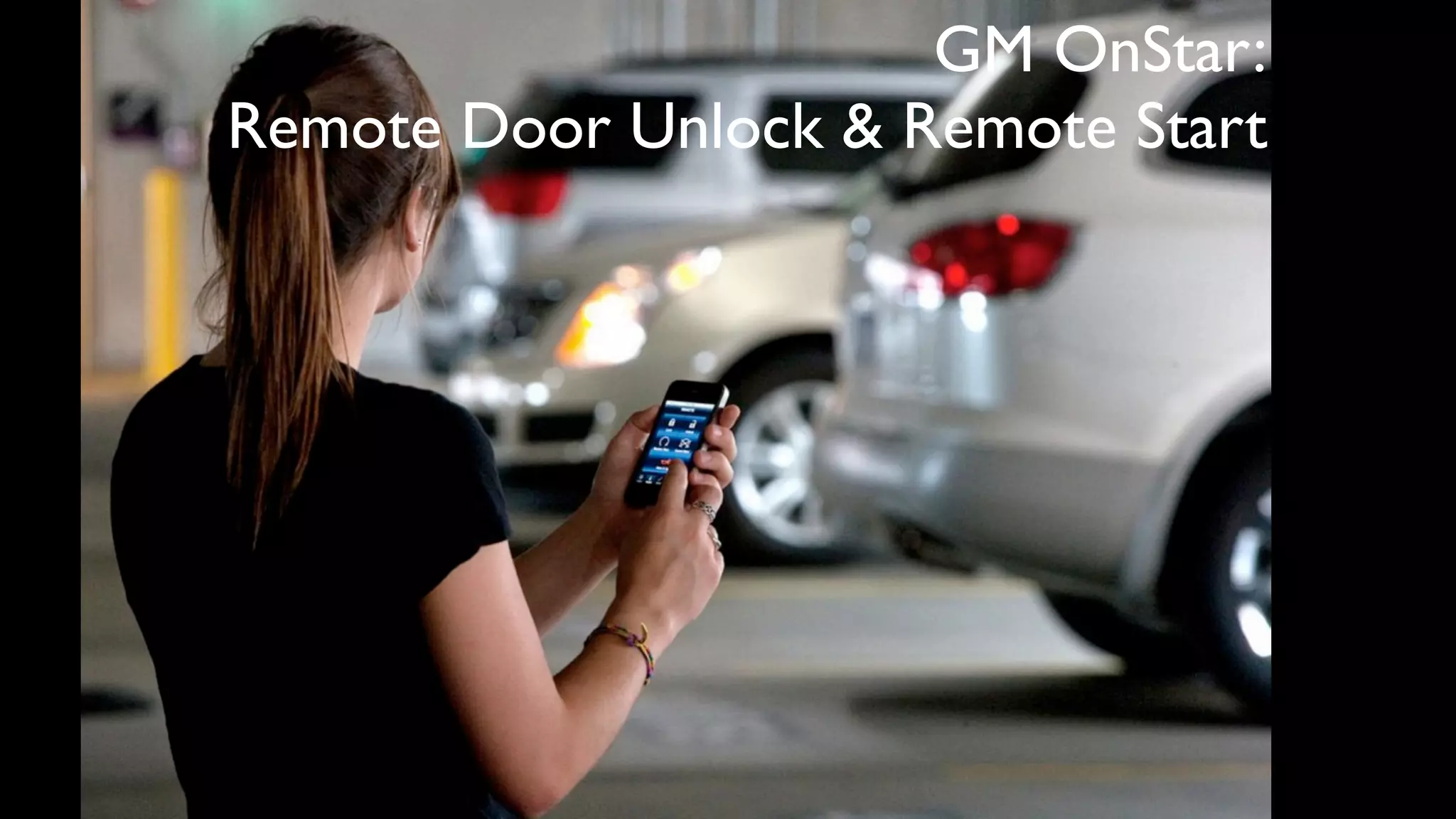 GM OnStar:
Remote Door Unlock & Remote Start
 