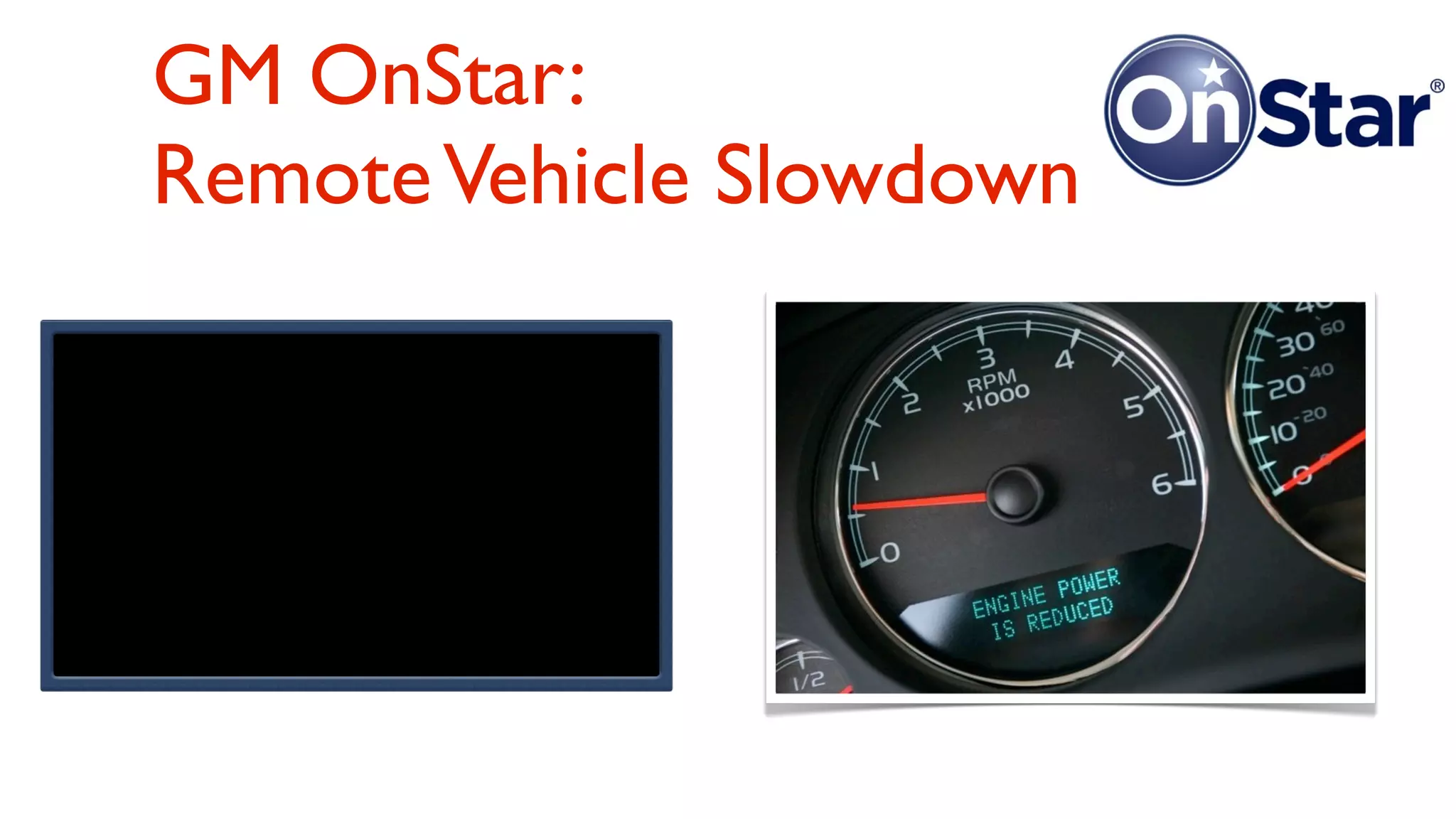GM OnStar:
Remote Vehicle Slowdown
 