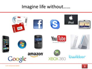 Imagine life without……(c) N. Venkatraman [2010]3