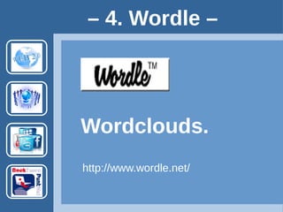 Wordclouds.
http://www.wordle.net/
– 4. Wordle –
Geen account nodig.
 