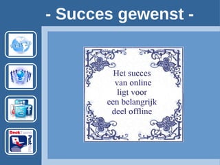 - Succes gewenst -
 
