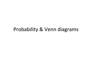 Probability & Venn diagrams
 