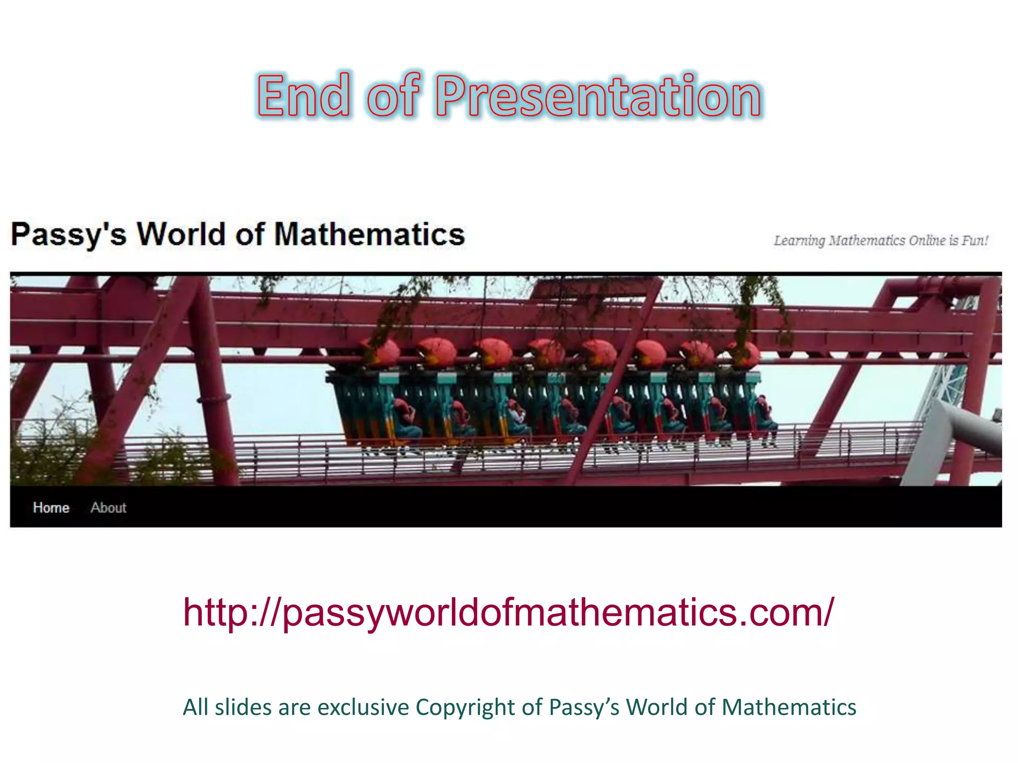 http://passyworldofmathematics.com/

All slides are exclusive Copyright of Passy’s World of Mathematics
 