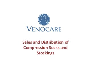 Sales and Distribution of
Compression Socks and
Stockings
 
