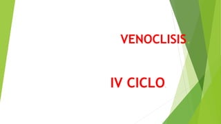 VENOCLISIS.
IV CICLO.
 