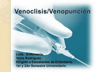 Lcda. Enfermería.
Yanis Rodríguez.
Dirigido a Estudiantes de Enfermería.
1er y 2do Semestre Universitario.
 