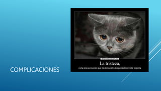 COMPLICACIONES
 