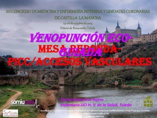 Venopunción ecoMESA REDONDAguiada

PICC/Accesos Vasculares

Carlos Navarrete Tejero
Enfermero UCI H. V. de la Salud. Toledo

 