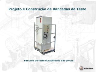 Projeto e Construção de Bancadas de Teste Bancada de teste durabilidade das portas 
