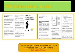 Bahasa Malaysia version is available and can be 
downloaded from SGH O&G website 
Sgh-og.tumblr.com 
 
