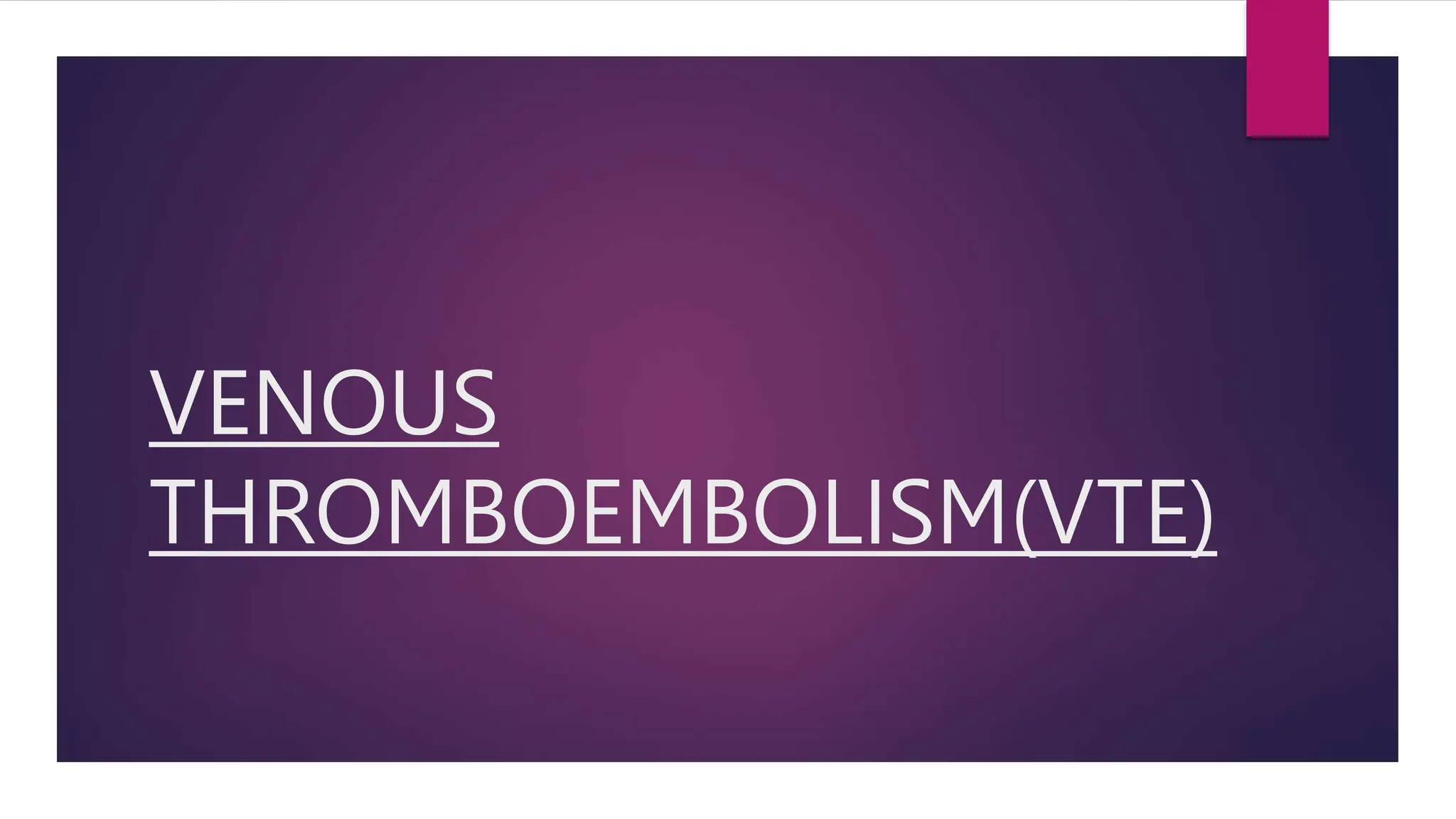 Vte Rotherham VENOUS THROMBOEMBOLISM (VTE) PRESENTATION.pptx