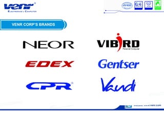 VENR CORP’S BRANDS
 