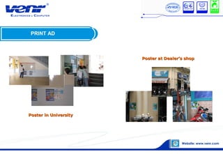 PRINT AD
Poster in UniversityPoster in University
Poster at Dealer’s shopPoster at Dealer’s shop
 