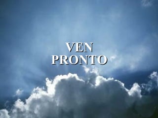 VEN PRONTO 