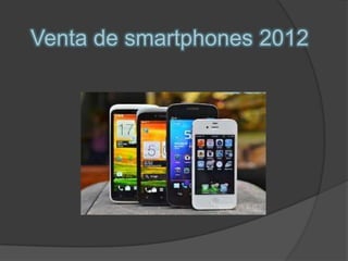 Venta de smartphones 2012
 