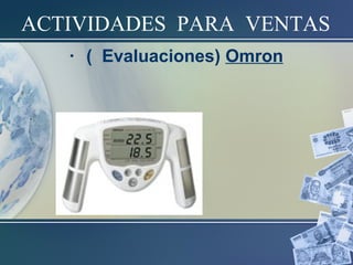 • ( Evaluaciones) Omron
ACTIVIDADES PARA VENTAS
 