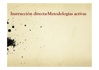 Instrucción directa-Metodologías activas
 